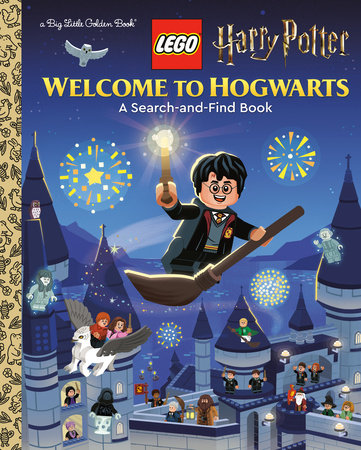 Welcome to Hogwarts (LEGO Harry Potter) by Dennis R. Shealy; illustrated by Steve Lambe