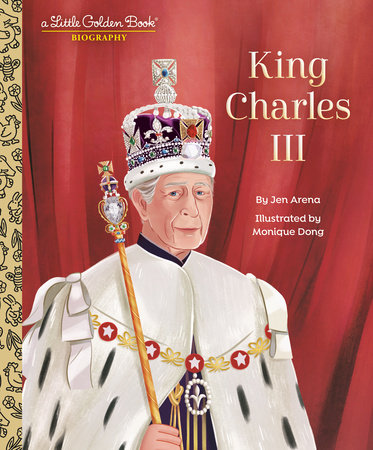King Charles III: A Little Golden Book Biography by Jen Arena