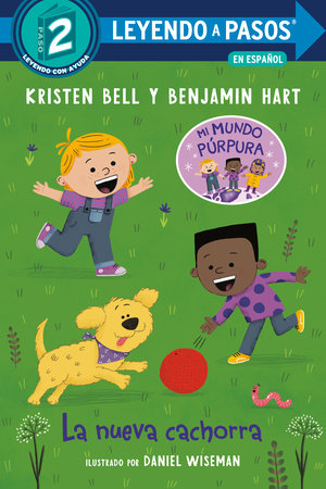 La nueva cachorra (The New Puppy Spanish Edition) by Kristen Bell and Benjamin Hart; illustrated by Daniel Wiseman