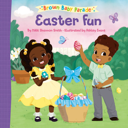 Easter Fun: A Brown Baby Parade Book by Nikki Shannon Smith; illustrated by Ashley Evans