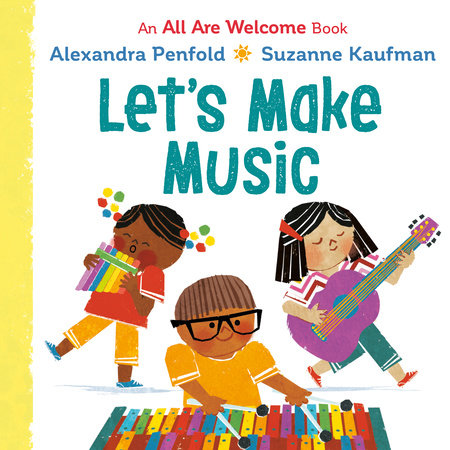 Let's Make Music (An All Are Welcome Board Book) by Alexandra Penfold; illustrated by Suzanne Kaufman