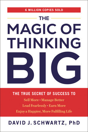 The Magic of Thinking Big by David J. Schwartz