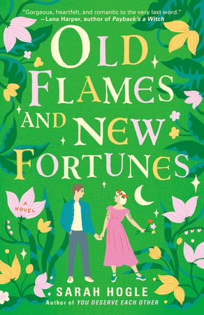 Old Flames and New Fortunes by Sarah Hogle