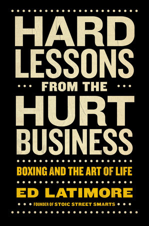 Hard Lessons from the Hurt Business by Ed Latimore