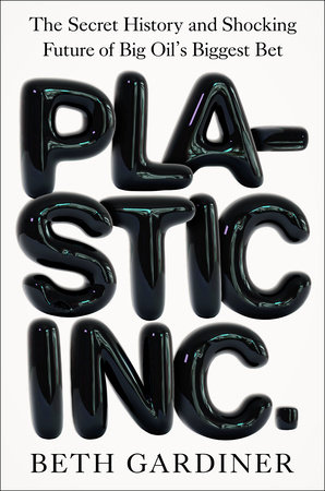 Plastic Inc. by Beth Gardiner