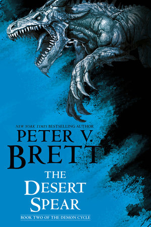The Desert Spear: Book Two of The Demon Cycle by Peter V. Brett