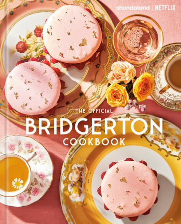 The Official Bridgerton Cookbook by Regula Ysewijn