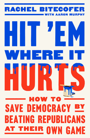 Hit 'Em Where It Hurts by Rachel Bitecofer