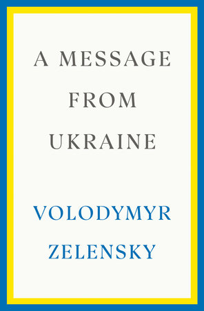 A Message from Ukraine by Volodymyr Zelensky