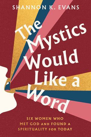 The Mystics Would Like a Word by Shannon K. Evans