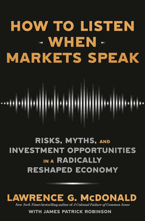 How to Listen When Markets Speak by Lawrence G. McDonald