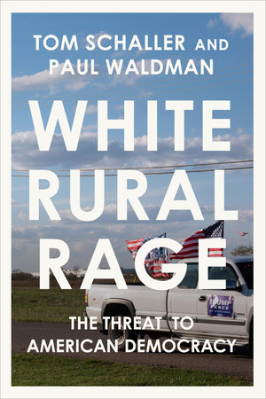 White Rural Rage by Tom Schaller and Paul Waldman