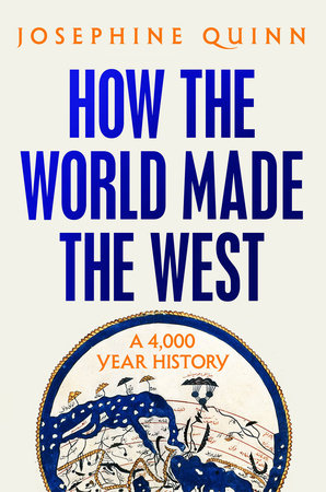 How the World Made the West by Josephine Quinn