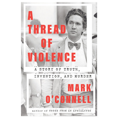 A Thread of Violence by Mark O'Connell