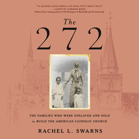 The 272 by rachel l. swarns: 9780399590863 | penguinrandomhouse.com: books