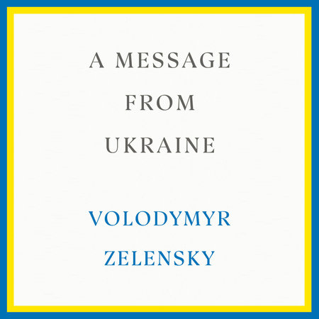 A Message from Ukraine by Volodymyr Zelensky