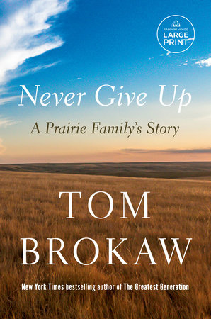 Never Give Up by Tom Brokaw
