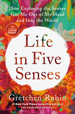 Life in Five Senses by Gretchen Rubin