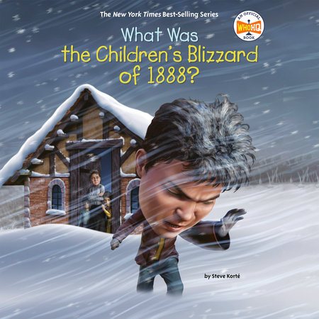What Was the Children's Blizzard of 1888? by Steve Korté and Who HQ