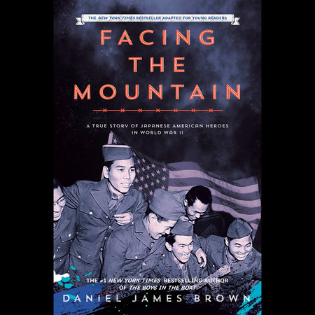 Facing the Mountain (Adapted for Young Readers) by Daniel James Brown