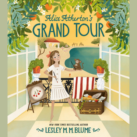 Alice Atherton's Grand Tour by Lesley M. M. Blume
