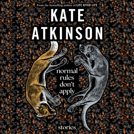 Normal Rules Don't Apply by Kate Atkinson