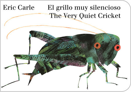 The Very Quiet Cricket/El grillo muy silencioso (Bilingual English-Spanish Edition) by Eric Carle