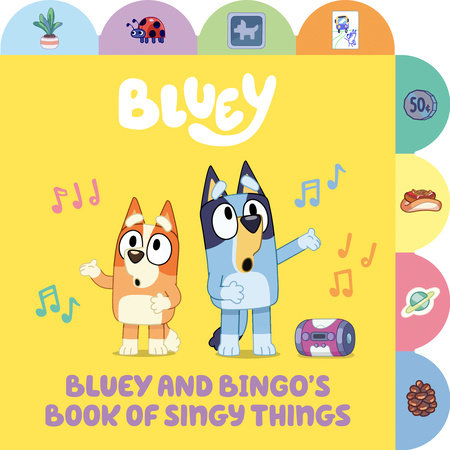 Bluey and Bingo's Book of Singy Things by Penguin Young Readers Licenses:  9780593751459