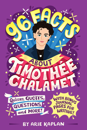 96 Facts About Timothée Chalamet by Arie Kaplan; Illustrated by Risa Rodil