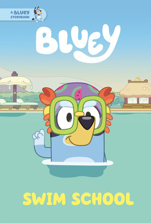 Swim School: A Bluey Storybook by Penguin Young Readers Licenses