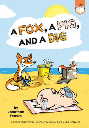 A Fox, a Pig, and a Dig by Jonathan Fenske