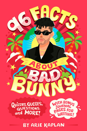 96 Facts About Bad Bunny by Arie Kaplan; Illustrated by Risa Rodil