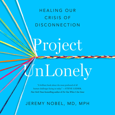 Project UnLonely by Jeremy Nobel, MD