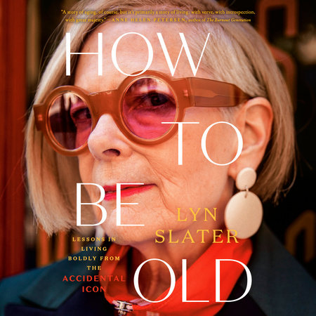 How to Be Old by Lyn Slater