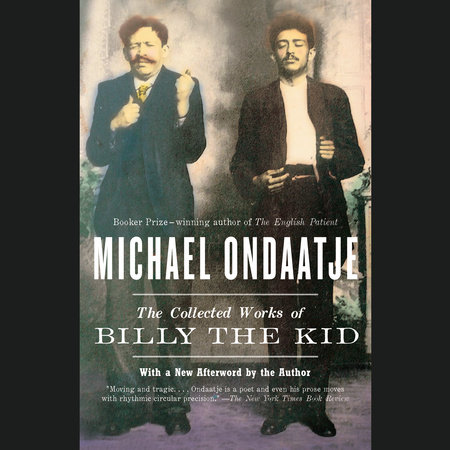 The Collected Works of Billy the Kid by Michael Ondaatje