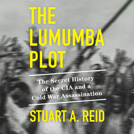 The Lumumba Plot by Stuart A. Reid