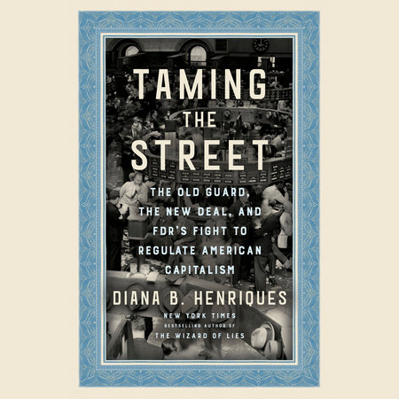 Taming the Street by Diana B. Henriques