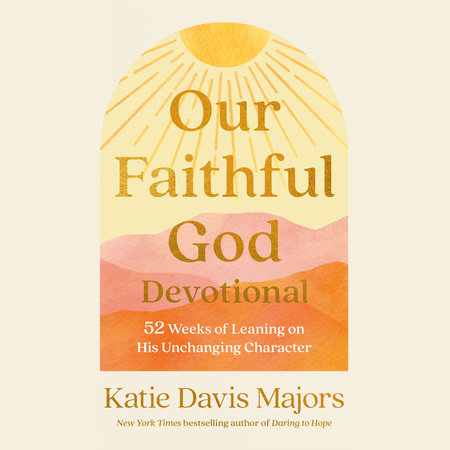 Our Faithful God Devotional by Katie Davis Majors