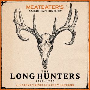 MeatEater's American History: The Long Hunters (1761-1775)