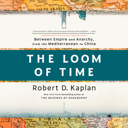 The Loom of Time by Robert D. Kaplan