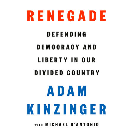 Renegade by Adam Kinzinger and Michael D'Antonio