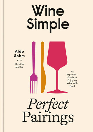 Wine Simple: Perfect Pairings by Aldo Sohm
