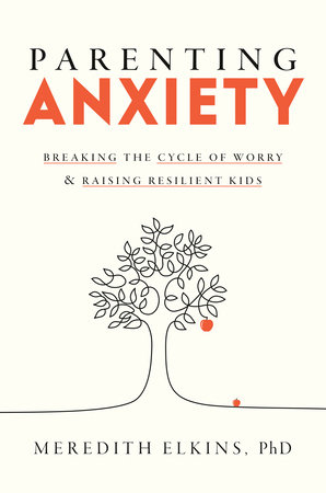 Parenting Anxiety by Meredith Elkins, PhD