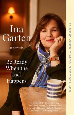 Be Ready When the Luck Happens by Ina Garten