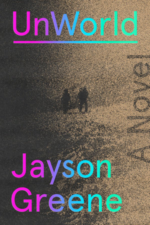 UnWorld by Jayson Greene