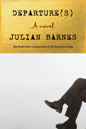 Departure(s) by Julian Barnes