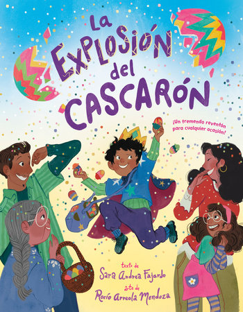 La explosión del cascarón (Crack Goes the Cascarón Spanish Edition) by Sara Andrea Fajardo