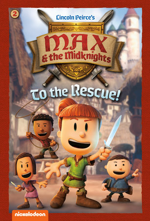 To the Rescue!: Book 2 (Nickelodeon: Max & the Midknights) by Random House