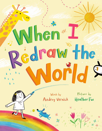 When I Redraw the World by Audrey Vernick