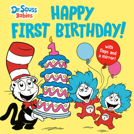 Happy First Birthday! With Dr. Seuss Babies by Random House; illustrated by Erik Doescher